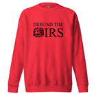 Defund The IRS Unisex Premium Sweatshirt