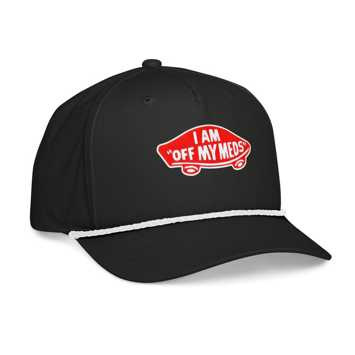 I Am Off My Meds Funny Dad Rope Hat - Right Side