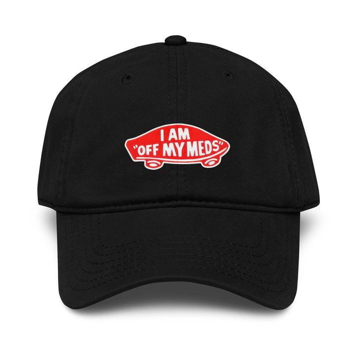 I Am Off My Meds Dad Hat – Black – Front View