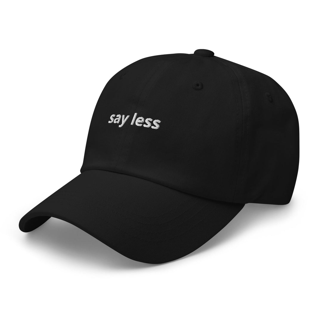 Say Less Dad Hat - DadHats.Co - Fast and free shipping on all US Orders Over $75! Shop Now!