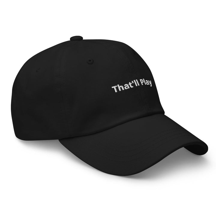 That'll Play Dad Hat - DadHats.Co - Fast and free shipping on all US Orders Over $75! Shop Now!