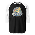 You Are Not Enough 3/4 sleeve raglan shirt