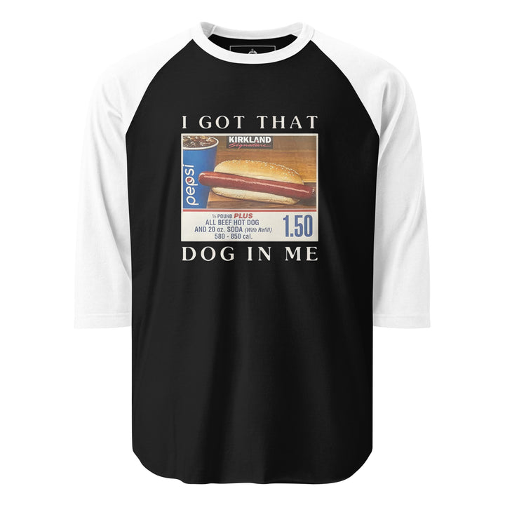 I Got That Dog In Me — a Costco food-court hot dog and soda combo with a 1.50 price tag, captioned I Got That Dog In Me, printed on a 3/4 sleeve raglan shirt.