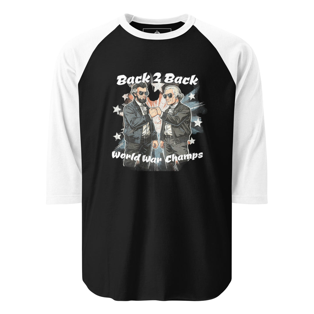 Back 2 Back World War Champs — Abraham Lincoln and George Washington in leather jackets and sunglasses fist-bumping over a distressed American flag, captioned Back 2 Back World War Champs, printed on a 3/4 sleeve raglan shirt.