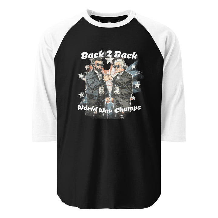 Back 2 Back World War Champs — Abraham Lincoln and George Washington in leather jackets and sunglasses fist-bumping over a distressed American flag, captioned Back 2 Back World War Champs, printed on a 3/4 sleeve raglan shirt.