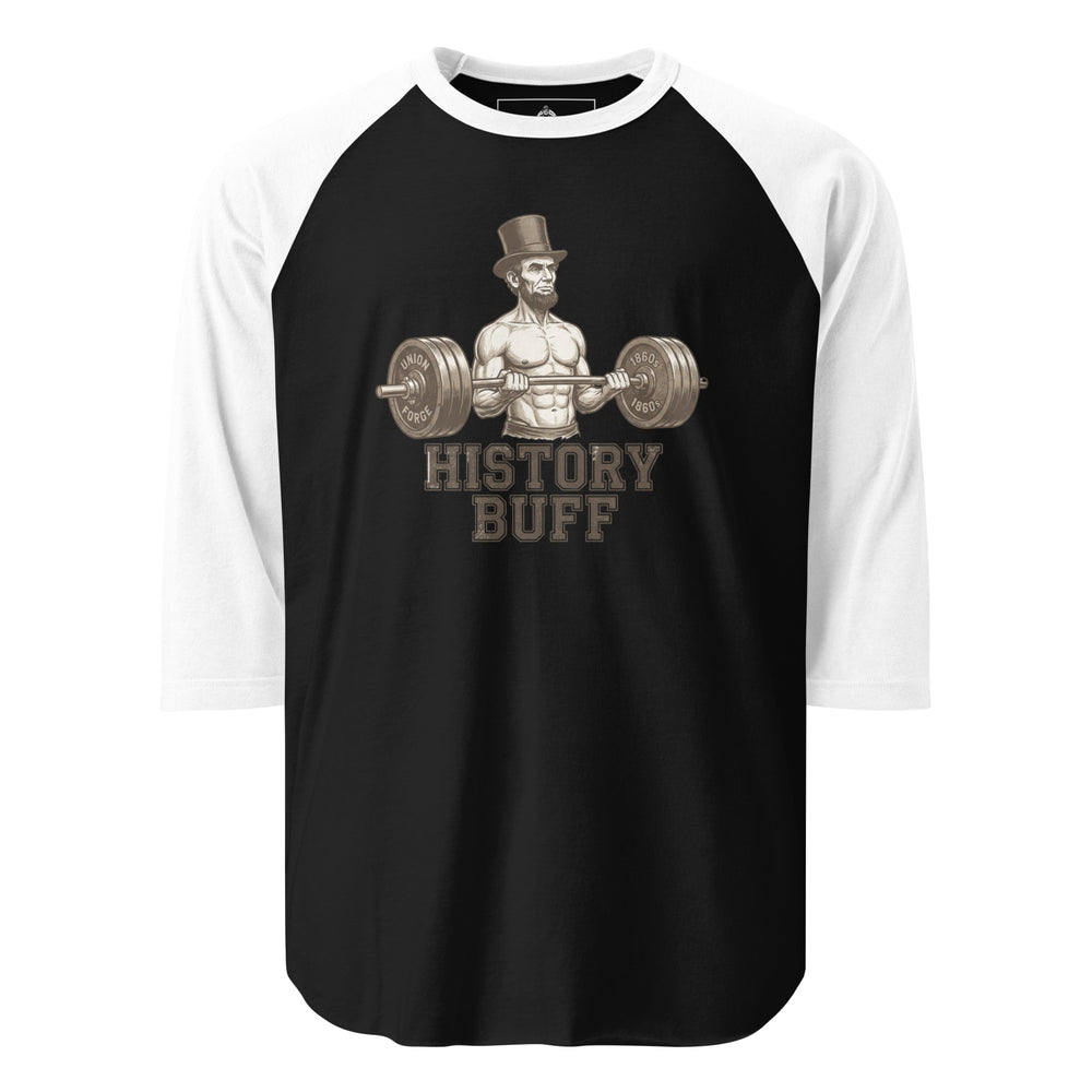 History Buff — a shirtless, muscular Abraham Lincoln curling a barbell, captioned History Buff, printed on a 3/4 sleeve raglan shirt.