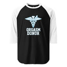 Orgasm Donor 3/4 sleeve raglan shirt