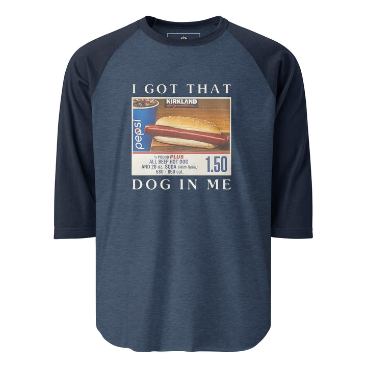 I Got That Dog In Me — a Costco food-court hot dog and soda combo with a 1.50 price tag, captioned I Got That Dog In Me, printed on a 3/4 sleeve raglan shirt.