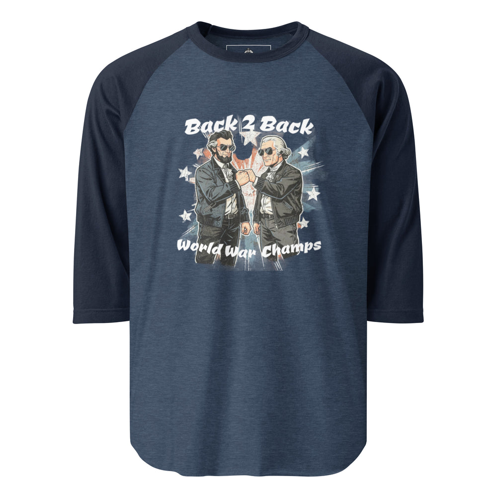 Back 2 Back World War Champs — Abraham Lincoln and George Washington in leather jackets and sunglasses fist-bumping over a distressed American flag, captioned Back 2 Back World War Champs, printed on a 3/4 sleeve raglan shirt.