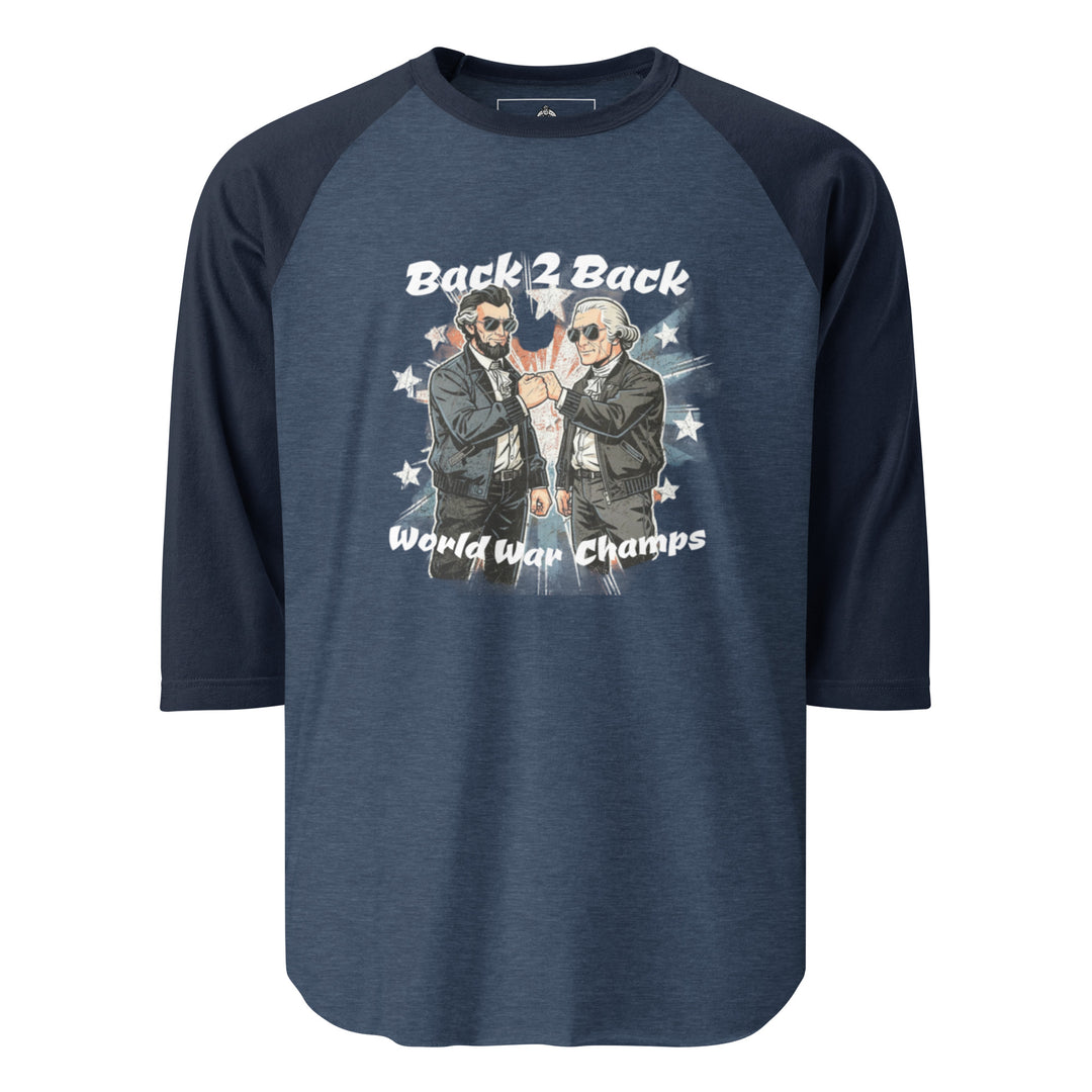 Back 2 Back World War Champs — Abraham Lincoln and George Washington in leather jackets and sunglasses fist-bumping over a distressed American flag, captioned Back 2 Back World War Champs, printed on a 3/4 sleeve raglan shirt.