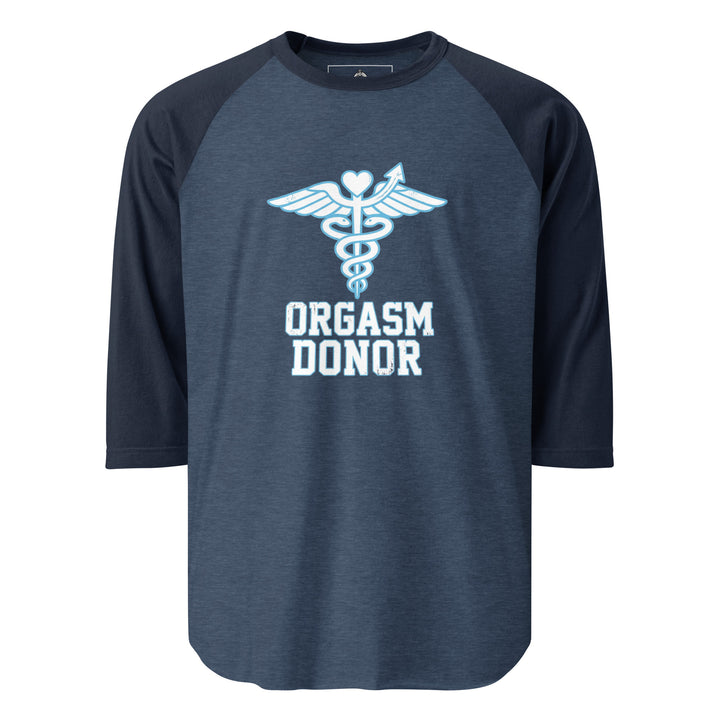 Orgasm Donor — an Orgasm Donor parody design, printed on a 3/4 sleeve raglan shirt.
