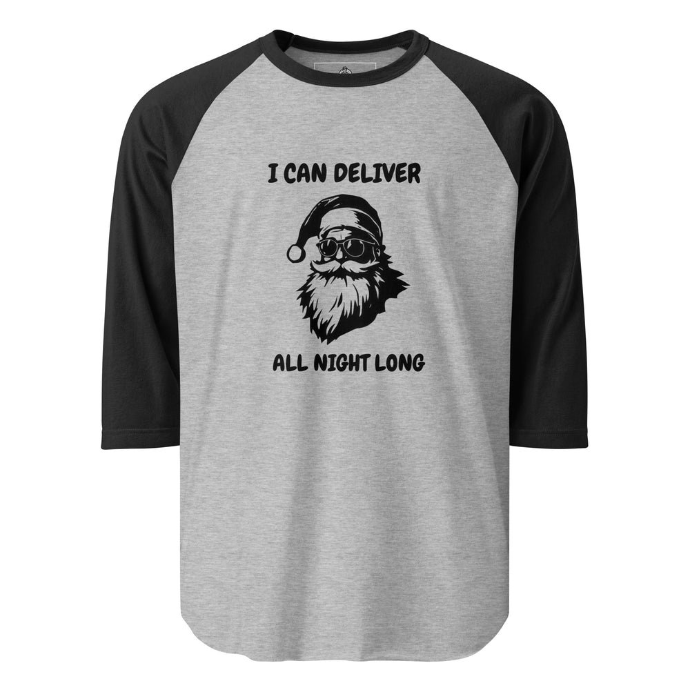 I Can Deliver All Night Long — a confident Santa design captioned I Can Deliver All Night Long, printed on a 3/4 sleeve raglan shirt.