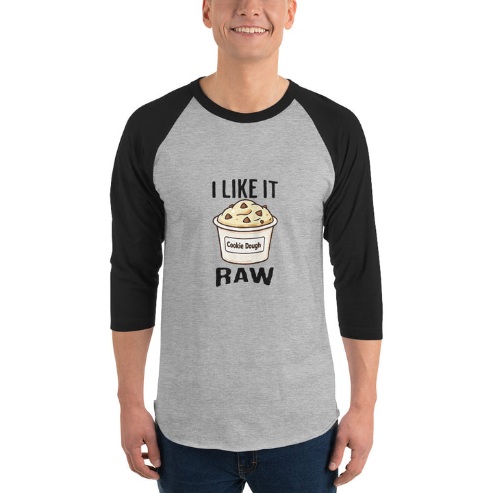 I Like It Raw — a tub of cookie dough captioned I Like It Raw, printed on a 3/4 sleeve raglan shirt.