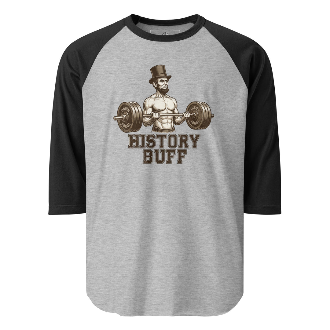 History Buff — a shirtless, muscular Abraham Lincoln curling a barbell, captioned History Buff, printed on a 3/4 sleeve raglan shirt.
