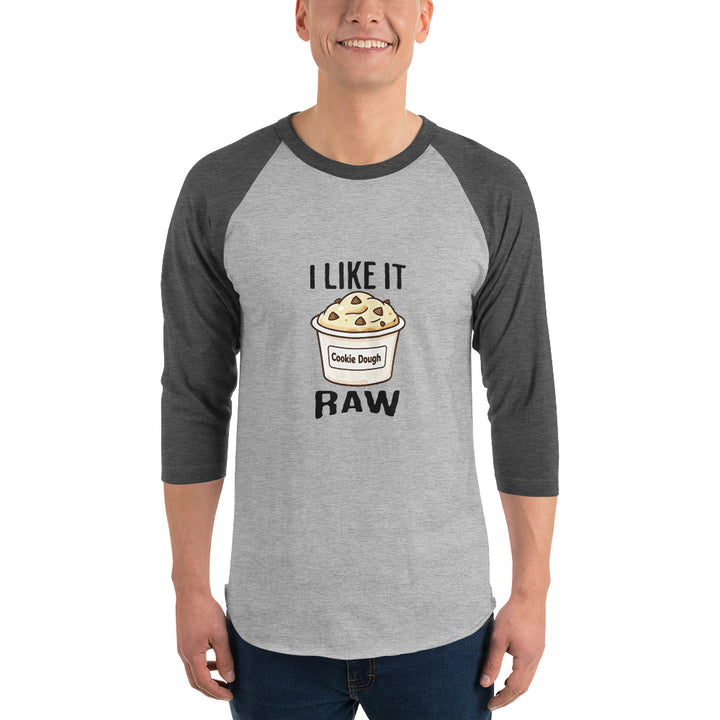 I Like It Raw — a tub of cookie dough captioned I Like It Raw, printed on a 3/4 sleeve raglan shirt.