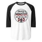 I Created A Monster And She Calls Me Dad 3/4 sleeve raglan shirt