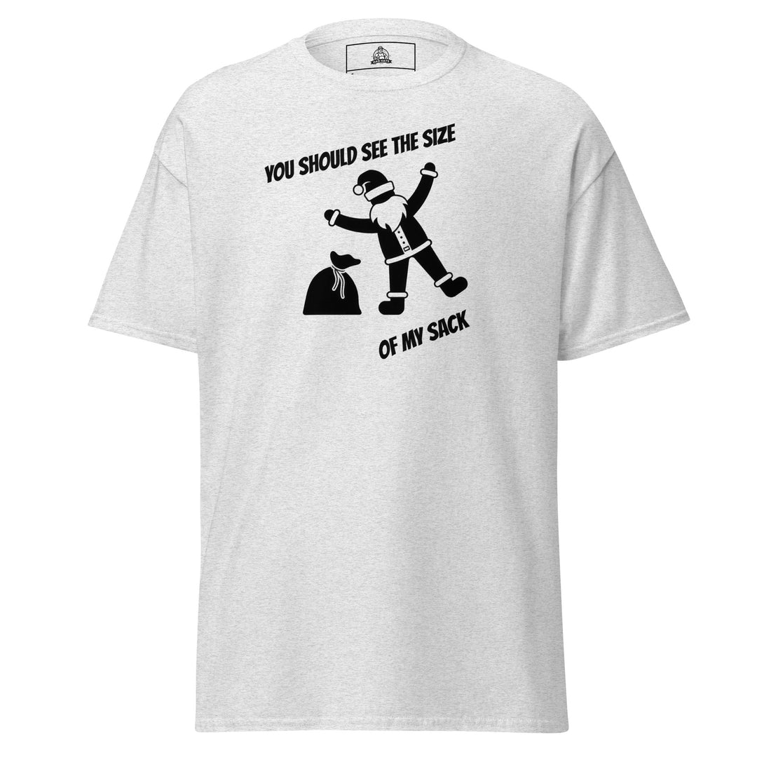 You Should See the Size of My Sack Funny… Funny Graphic T-Shirt – Ash Grey – Front View