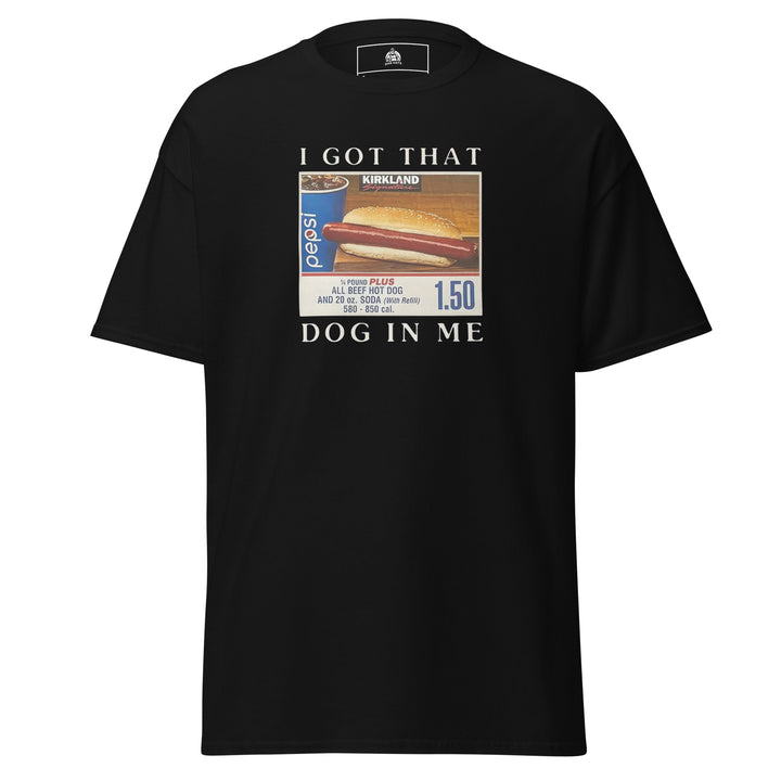 I Got That Dog In Me Funny Graphic T-Shirt – Black – Front View