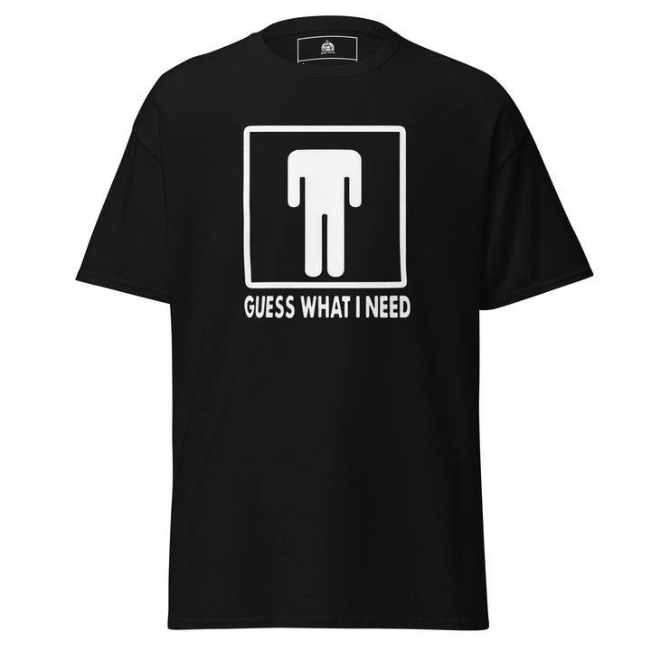 Guess What I Need Funny Headless for Men and… Funny Graphic T-Shirt – Black – Front View