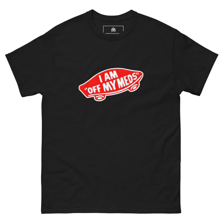 I Am Off My Meds Graphic Funny Graphic T-Shirt – Black – Front View