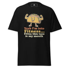 Yeah I'm Into Fitness... Unisex classic tee