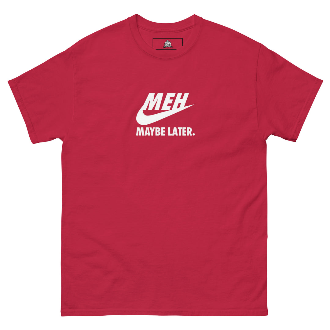 “Meh, Maybe Later” Funny Graphic T-Shirt – Cardinal Red – Front View