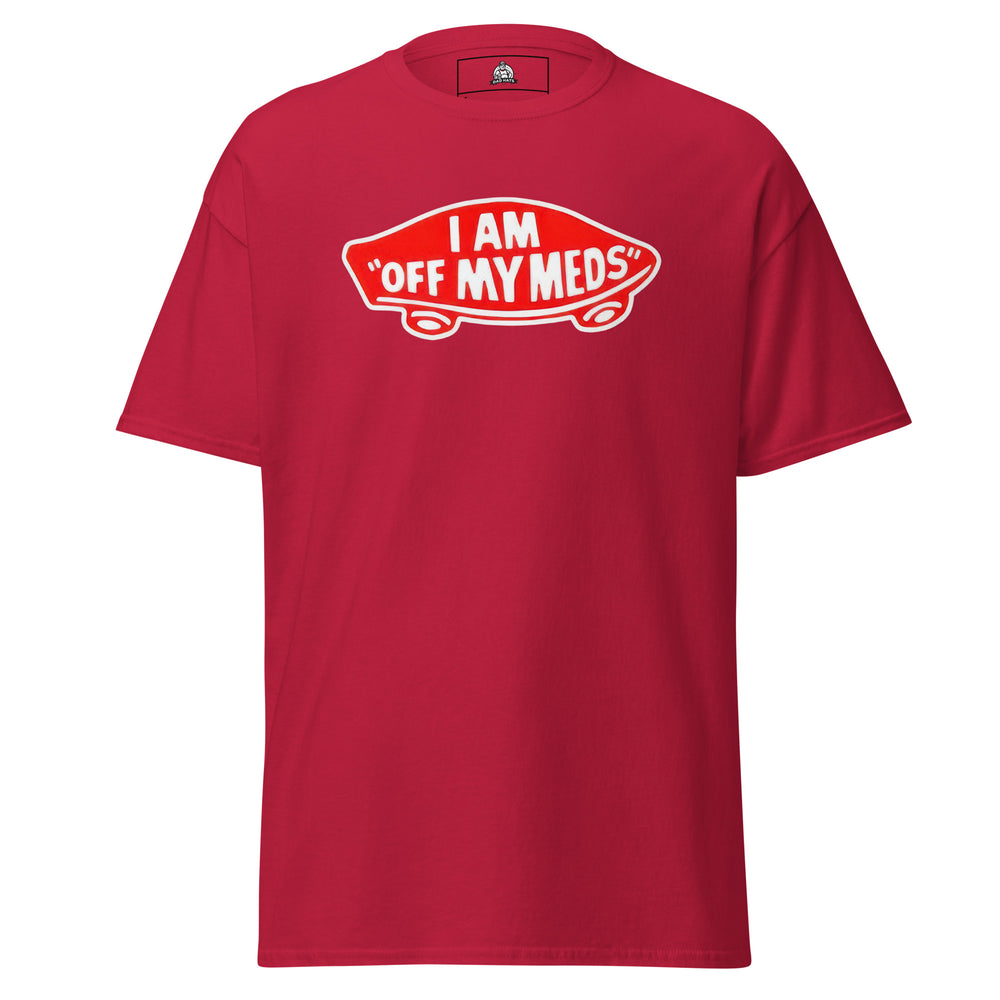 I Am Off My Meds — a bold I Am Off My Meds warning-style design, printed on a unisex graphic tee.