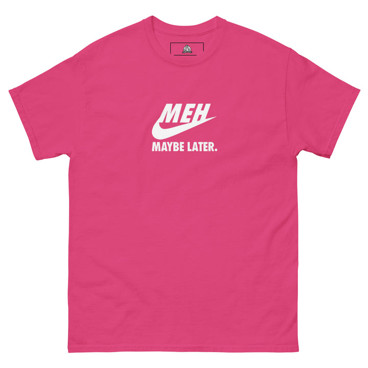“Meh, Maybe Later” Funny Graphic T-Shirt – Front View