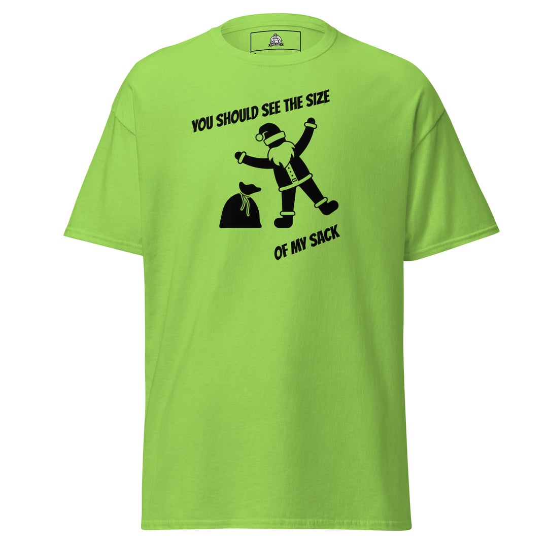 You Should See the Size of My Sack Funny… Funny Graphic T-Shirt – Front View