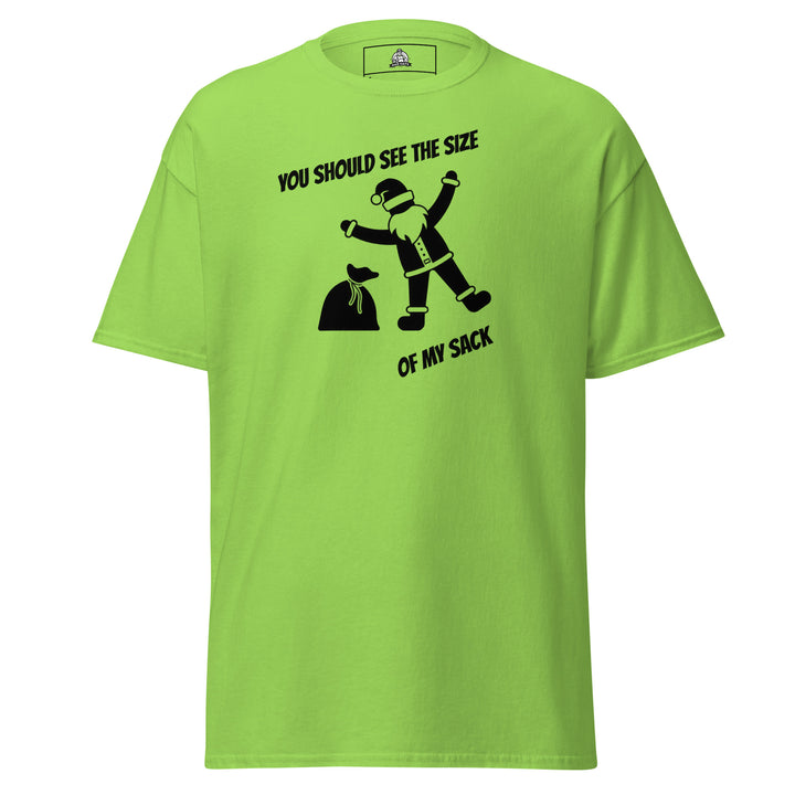 You Should See the Size of My Sack Funny… Funny Graphic T-Shirt – Front View