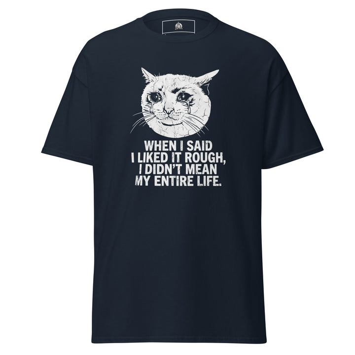 When I Said I Liked It Rough Tee — alternate color view