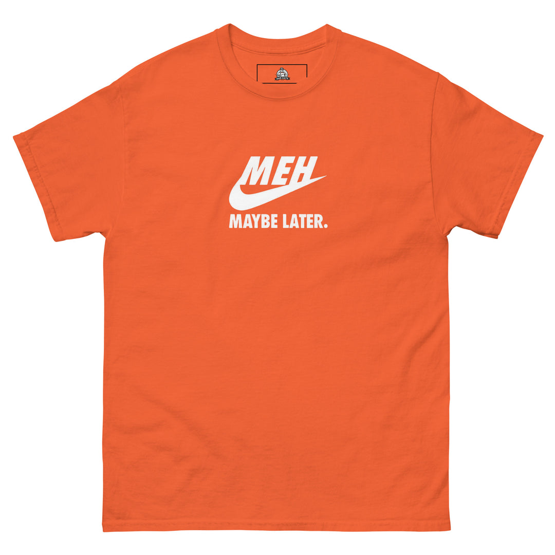 “Meh, Maybe Later” Funny Graphic T-Shirt – Orange – Front View