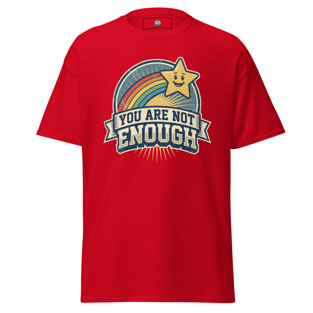 You Are Not Enough funny sarcastic graphic tee — vintage rainbow and smiling star badge with YOU ARE NOT ENOUGH banner