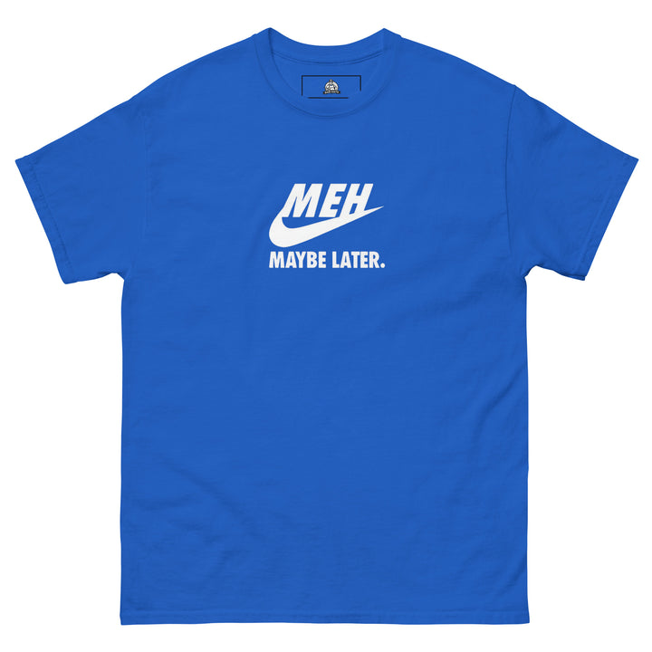 “Meh, Maybe Later” Funny Graphic T-Shirt – Royal Blue – Front View