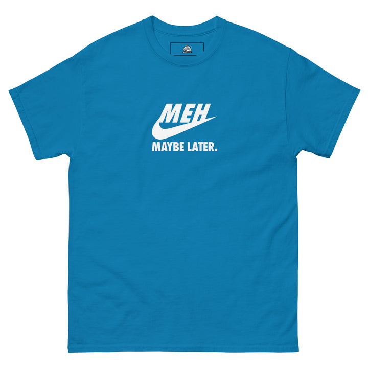 “Meh, Maybe Later” Funny Graphic T-Shirt – Sapphire – Front View