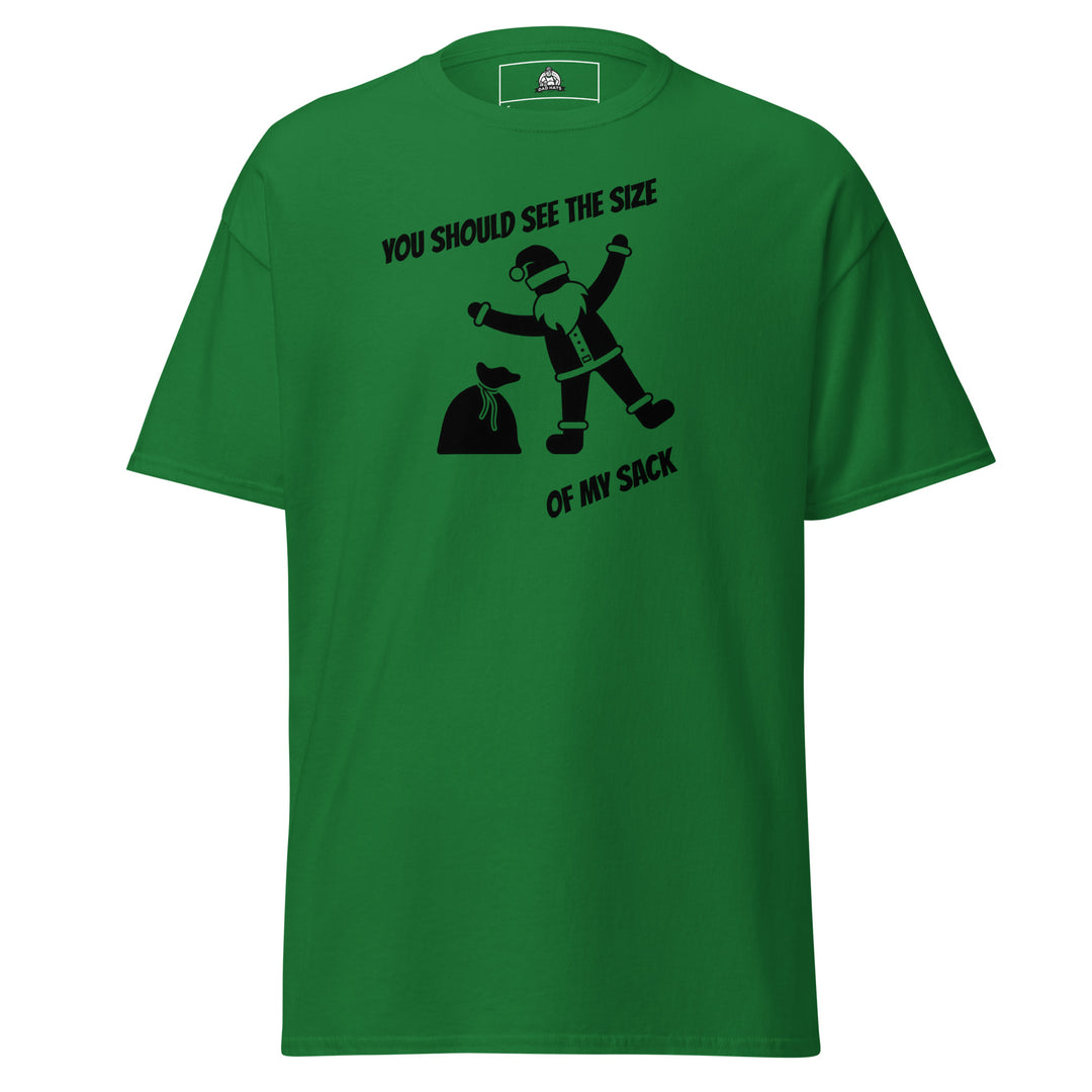 You Should See the Size of My Sack Funny… Funny Graphic T-Shirt – Green – Front View