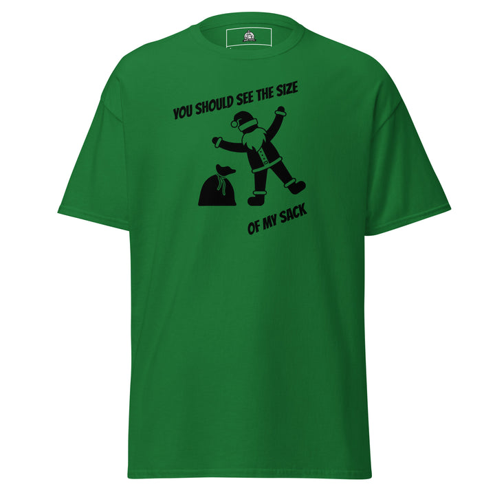 You Should See the Size of My Sack Funny… Funny Graphic T-Shirt – Green – Front View
