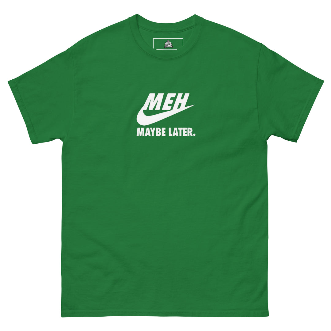 “Meh, Maybe Later” Funny Graphic T-Shirt – Green – Front View