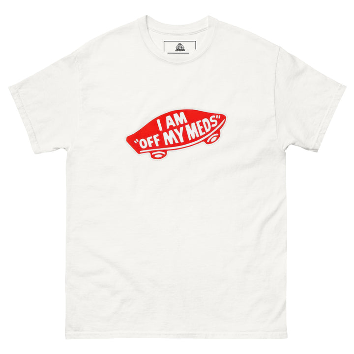 I Am Off My Meds Graphic Funny Graphic T-Shirt – White – Front View