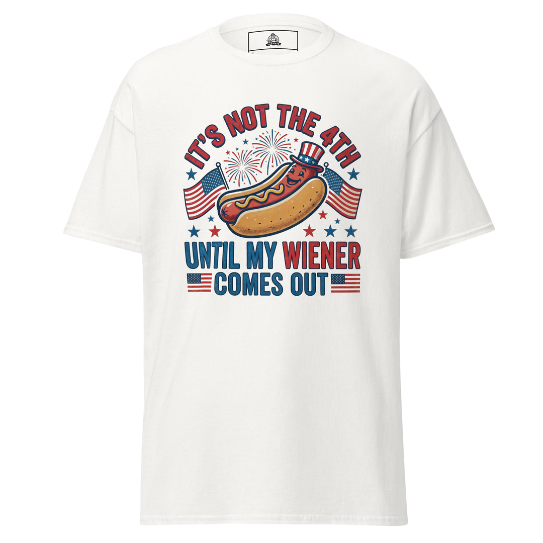 It's Not The 4th Until My Wiener Comes Out funny 4th of July BBQ tee — patriotic hot dog character in Uncle Sam hat with American flags and fireworks on white tee