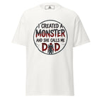 I Created A Monster And She Calls Me Dad Unisex classic tee