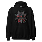 I Created A Monster And She Calls Me Dad Unisex Hoodie