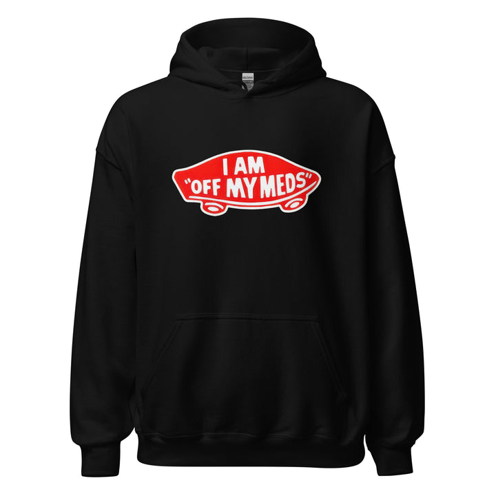 I Am Off My Meds — a bold I Am Off My Meds warning-style design, printed on a unisex hoodie.