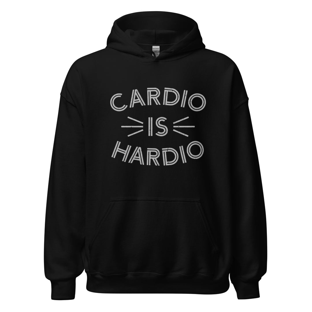 Cardio Is Hardio — a bold Cardio Is Hardio gym-humor design, printed on a unisex hoodie.
