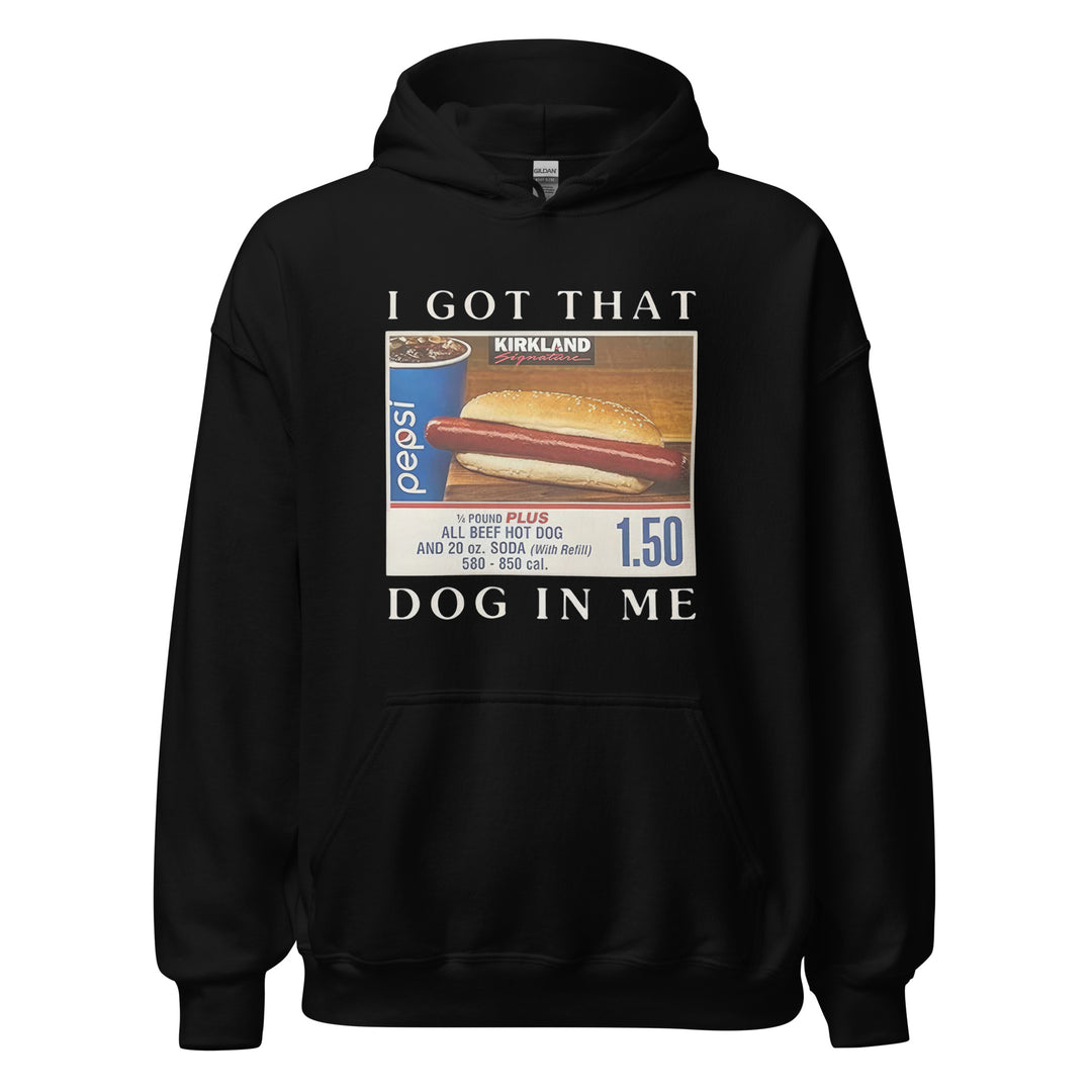 I Got That Dog In Me — a Costco food-court hot dog and soda combo with a 1.50 price tag, captioned I Got That Dog In Me, printed on a unisex hoodie.