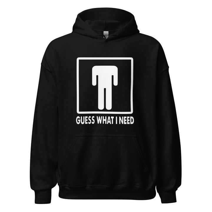 Guess What I Need — a restroom-style figure icon with the head dropped down to the waist, captioned Guess What I Need, printed on a unisex hoodie.
