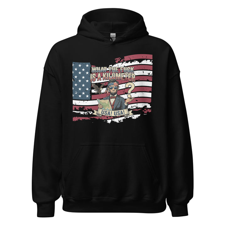 What The Fuck Is A Kilometer — a patriotic What The Fuck Is A Kilometer freedom-units design, printed on a unisex hoodie.