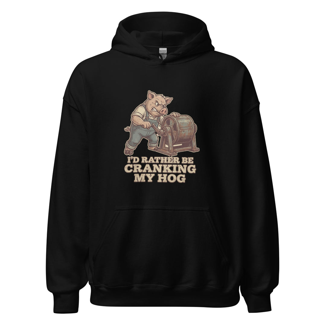 I'd Rather Be Cranking My Hog — an overalls-wearing pig cranking an old hand-crank machine, captioned I'd Rather Be Cranking My Hog, printed on a unisex hoodie.