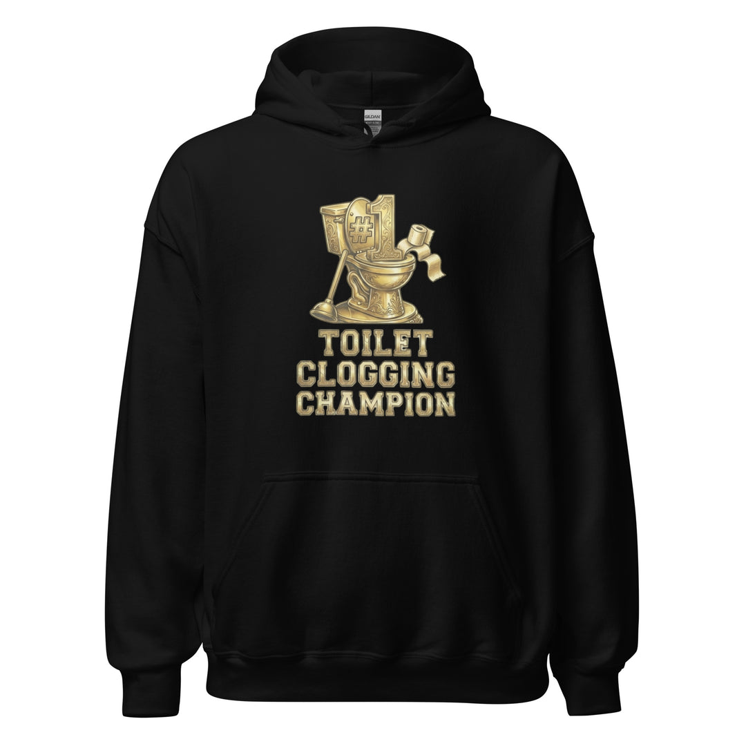 Toilet Clogging Champion — a Toilet Clogging Champion trophy-style bathroom-humor design, printed on a unisex hoodie.