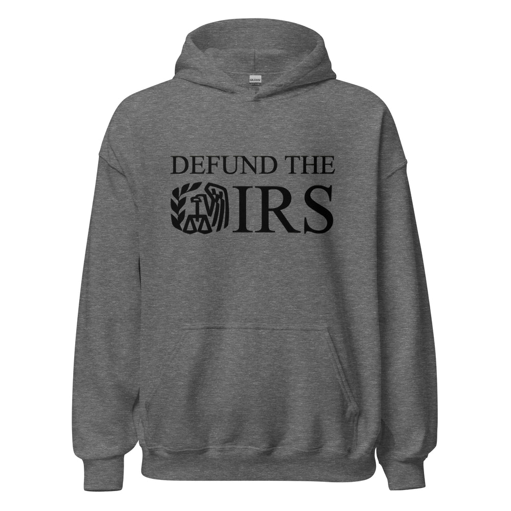 Defund The IRS — a bold Defund The IRS statement design, printed on a unisex hoodie.